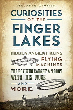 Curiosities of the Finger Lakes by Melanie Zimmer