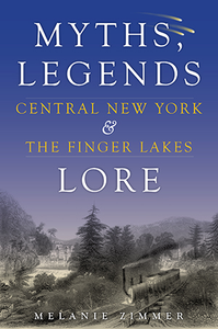 Central NY & The Finger Lakes: Myths, Legends & Lore