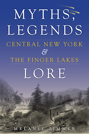 Central NY & The Finger Lakes: Myths, Legends & Lore